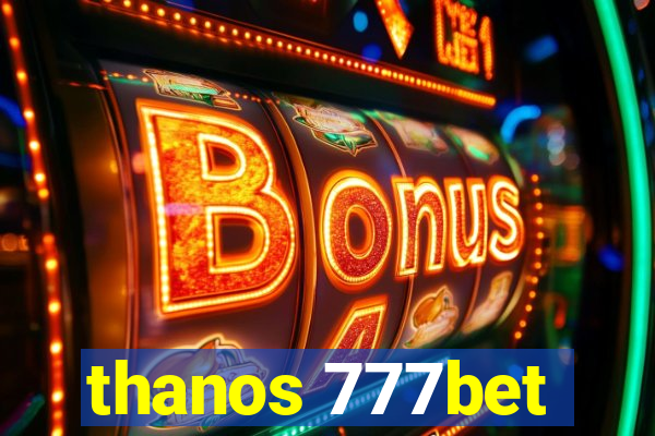 thanos 777bet